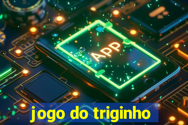 jogo do triginho